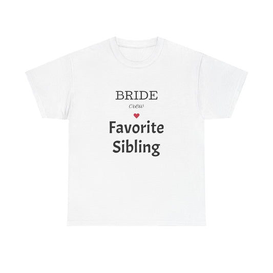 Favorite Sibling Heavy Cotton Tee, Bridal Party Shirt, Wedding Gifts, Bride Crew Tee, Unisex T-Shirt, Bachelorette Party Outfit